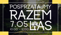 Już jutro (7.05) Posprzątajmy Razem Las!