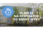 10 000 zł od Gminy Wyry na respirator dla powiatowego szpitala