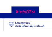 InfoGZM - zbiór informacji i zaleceń w związku z koronawirusem