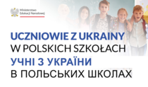 Uczniowie z Ukrainy w polskich szkołach / Учні з України в польських школах. Важлива інформація для батьків