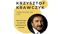 Dom Kultury Gostyń zaprasza na wyjazd na Jubileuszowy Koncert Krzysztofa Krawczyka 55 lat na scenie