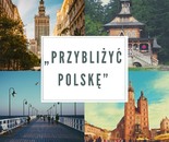 Przybliżyć Polskę - Приблизить Польшу